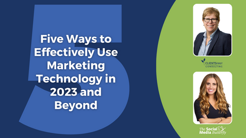 Five Ways To Effectively Use Marketing Technology In 2023 & Beyond