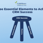 Three Essential Elements to Achieve CRM Success: Communication, Training, Data Quality