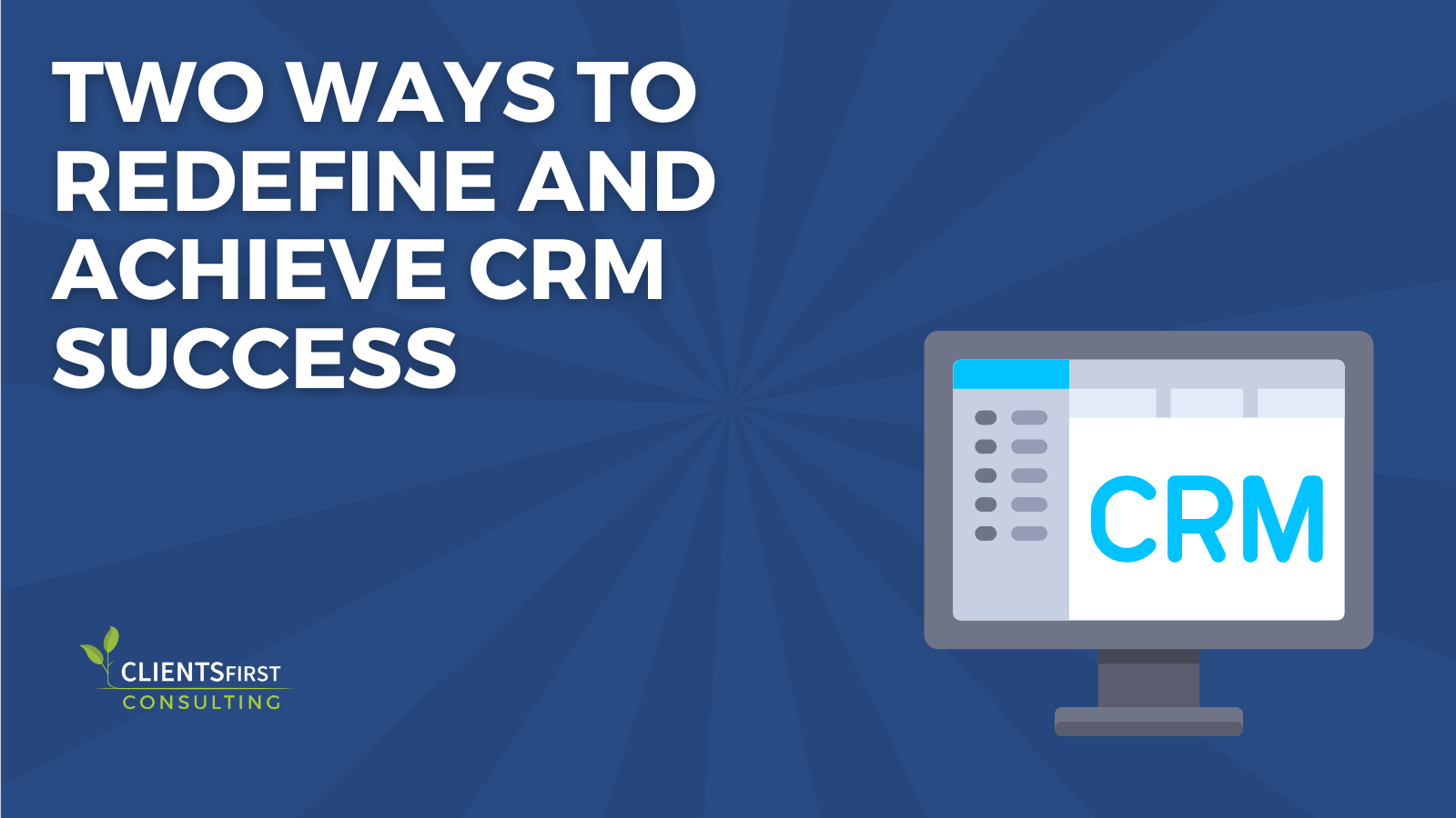 Two Ways To Redefine & Achieve CRM Success