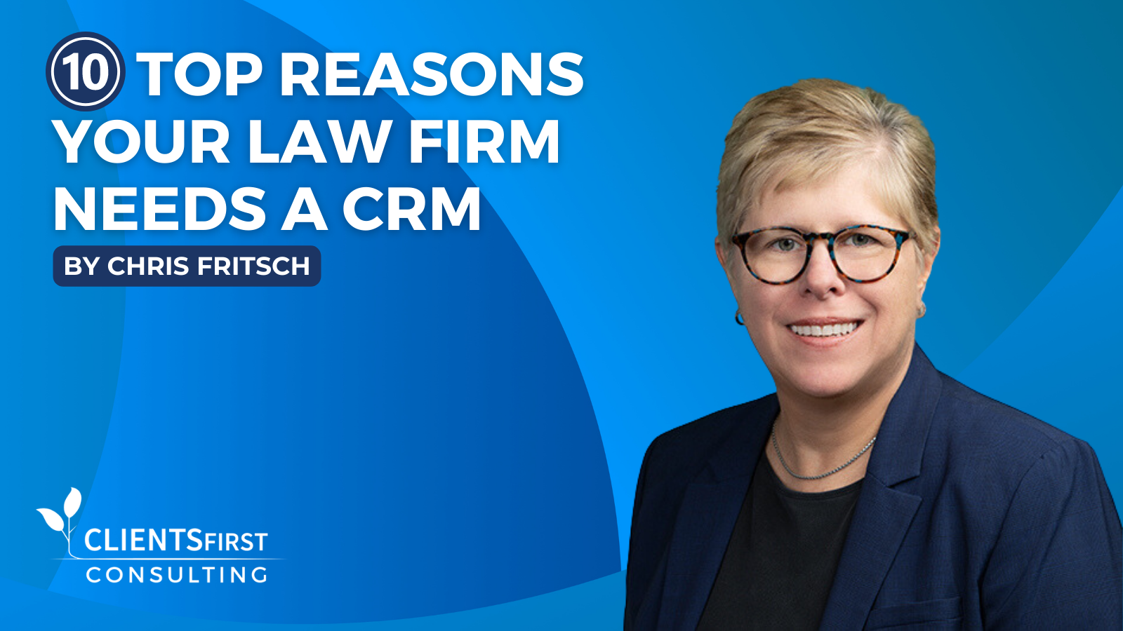 10 Top Reasons Your Law Firm Needs A CRM