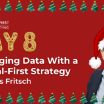 Day 8 Managing Data with a Digital-First Strategy
