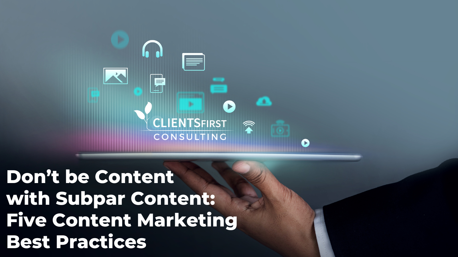 Don’t Be Content With Subpar Content: Five Content Marketing Best Practices