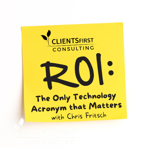 ROI - The Only Technology Acronym that Matters